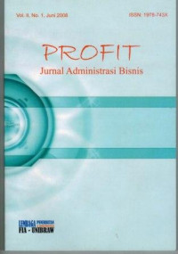 PROFIT: Jurnal Administrasi Bisnis Vol. II/No. 1, Juni 2008