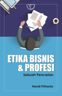 Etika Bisnis dan Profesi : Sebuah Pencarian