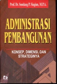 Administrasi Pembangunan : Konsep, Dimensi, dan Strateginya
