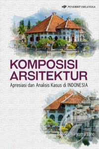 Komposisi Arsitektur: Apresiasi dan Analisis Kasus di Indonesia
