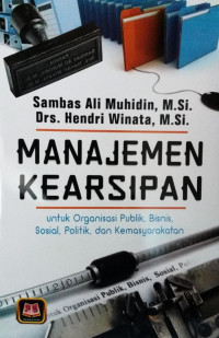 Image of Manajemen Kearsipan : Untuk Organisasi Publik, Bisnis, Sosial, Politik, dan Kemasyarakatan