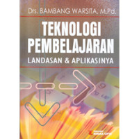 Teknologi Pembelajaran: Landasan dan Aplikasinya