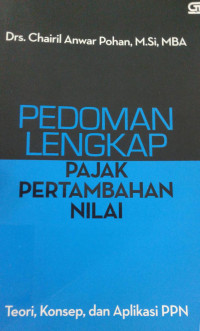 Pedoman Lengkap Pajak Pertambahan Nilai : Teori, Konsep, dan Aplikasi PPN