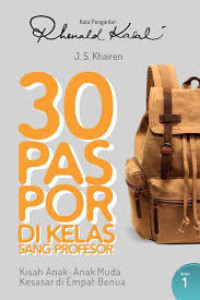 30 Paspor di Kelas Sang Profesor: KIsah Anak-Anak Muda Kesasar di Empat Benua