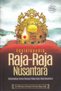 Image of Ensiklopedia Raja-Raja Nusantara : Menyingkap Tuntas Riwayat Hidup Raja-Raja Nusantara