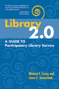 Library 2.0 : A guide to Participatory Library Service