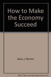 How To Make The Economy Succeed