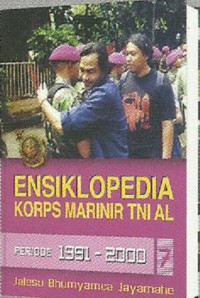 Image of Ensiklopedia Korps Marinir TNI AL, Jalesu Bhumyamca Jayamahe: Periode 1991-2000, Jilid 7