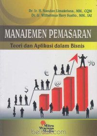 Manajemen Pemasaran : Teori dan Aplikasi dalam Bisnis