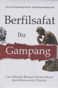 Berfilsafat Itu Gampang: Cara mudah Belajar FIlsafat Barat dan Islam untuk Pemula