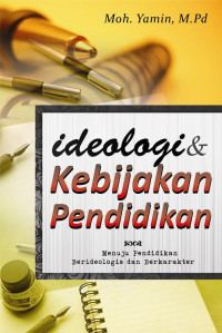 Ideologi dan Kebijakan Pendidikan: Menuju Pendidikan Berideologis dan Berkarakter