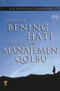 Meraih Bening Hati dengan Manajemen Qalbu