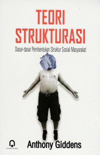 Teori Strukturasi: Dasar-Dasar Pembentukan Struktur Sosial Masyarakat