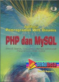 Image of Aplikasi Pemrograman Web Dinamis dengan PHP dan MySQL : Studi Kasus, Membuat Sistem Informasi Pengolahan data Buku