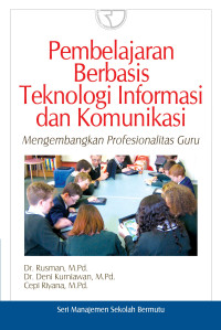 Image of Pembelajaran Berbasis Teknologi Informasi dan Komunikasi: Mengembangkan Profesionalitas Guru