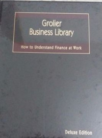 Image of Grolier Business Library: How to Understand Finance at Work