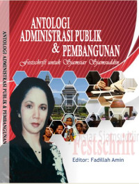 Antologi Administrasi Publik & Pembangunan : Festschrift untuk Sjamsiar Sjamsuddin