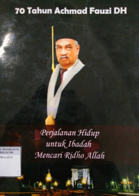 Image of Perjalanan Untuk Ibadah Mencari Ridho Allah: 70 Tahun Achmad Fauzi D.H.