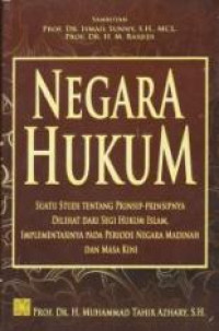 Negara Hukum: Suatu Studi Tentang Prinsip-Prinsipnya Dilihat Dari Segi Hukum Islam, Implementasinya Pada Priode Negara Madinah Dan Masa Kini