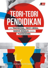 Image of Teori-Teori Pendidikan: Dari Tradisional, (NEO) Liberal, Marxis-Sosialis, hingga Postmodern