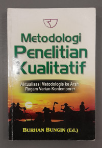 Image of METODOLOGI PENELITIAN KUALITATIF : Aktualisasi Metodologis Ke Arah Ragam Varian Kontemporer
