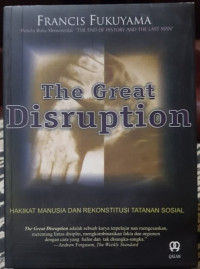 Image of The Great Disruption : Hakikat Manusia Rekonstitusi Tatanan Sosial