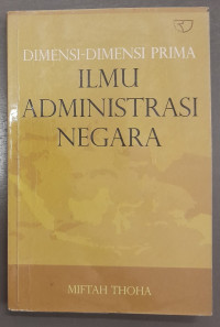 Image of Dimensi-Dimensi Prima
ILMU ADMINISTRASI NEGARA