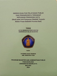Image of INDEKS KUALITAS PELAYANAN PUBLIK  DAN PENGARUHNYA TERHADAP  KEPUASAN PENGGUNA DATA : Studi pada Unit Pelayanan Statistik Terpadu  Badan Pusat Statistik Provinsi Bali