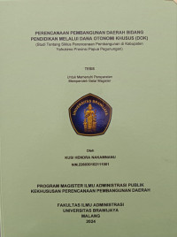 Image of PERENCANAAN PEMBANGUNAN DAERAH BIDANG PENDIDIKAN MELALUI DANA OTONOMI KHUSUS (DOK) 
: Studi Tentang Siklus Perencanaan Pembangunan di Kabupaten Yahukimo Provinsi Papua Pegunungan