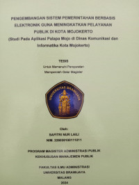 Image of PENGEMBANGAN SISTEM PEMERINTAHAN BERBASIS ELEKTRONIK GUNA MENINGKATKAN PELAYANAN PUBLIK DI KOTA MOJOKERTO : Studi Pada Aplikasi Palapa Mojo di Dinas Komunikasi dan Informatika Kota Mojokerto
