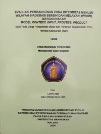 Image of Evaluasi Pembangunan Zona Integritas Menuju Wilayah Birokrasi Bersih Dan Melayani (WBBM) Menggunakan Model Context, Input, Process, Product : Studi Pada Dinas Penanaman Modal dan Perizinan Terpadu Satu Pintu Provinsi Kalimantan Utara