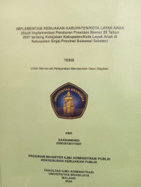 Image of IMPLEMENTASI KEBIJAKAN KABUPATEN/KOTA LAYAK ANAK : Studi Implementasi Peraturan Presiden Nomor 25 Tahun 2021 tentang Kebijakan Kabupaten/Kota Layak Anak di Kabupaten Sinjai Provinsi Sulawesi Selatan