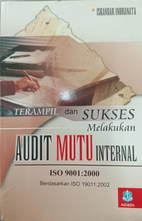 Image of Terampil Dan Sukses Melakukan Audit Mutu Internal 
ISO 9001 : 2000
Berdasarkan ISO 190011 : 2002