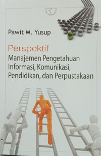 Perspektif Manajemen Pengetahuan Informasi, Komunikasi, Pendidikan, dan Perpustakaan