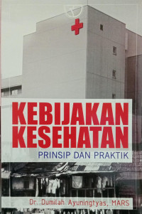 Kebijakan Kesehatan : Prinsip dan Praktik