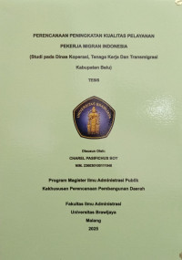 PERENCANAAN PENINGKATAN KUALITAS PELAYANAN PEKERJA MIGRAN INDONESIA : Studi pada Dinas Koperasi, Tenaga Kerja Dan Transmigrasi Kabupaten Belu
