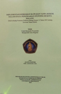 IMPLEMENTASI KEBIJAKAN KAWASAN TANPA ROKOK DALAM UPAYA PENCEGAHAN STUNTING DI KOTA MALANG : Studi terhadap Peraturan Walikota Malang Nomor 12 Tahun 2023 tentang Kawasan Tanpa Rokok