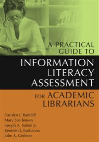 Image of A Practical Guide to Information Literacy Assessment for Academic Librarians