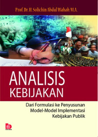 Analisis Kebijakan : dari Formulasi ke Penyusunan Model-Model Implementasi Kebijakan Publik