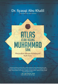 Image of Atlas Jejak Agung Muhammad SAW : Merasakan Situasi Kehidupan Nabi Muhammad SAW