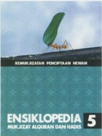 Ensiklopedia Mukjizat Alquran Dan Hadis Jilid 5. Kemukjizatan Penciptaan Hewan