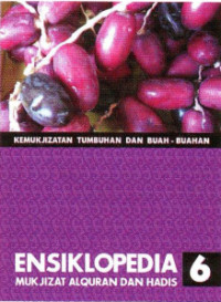 Ensiklopedia Mukjizat Alquran Dan Hadis Jilid 6. Kemukjizatan Tumbuhan Dan Buah-Buahan