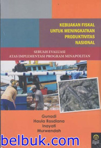Kebijakan Fiskal Untuk Meningkatkan Produktivitas Nasional : Sebuah Evaluasi Atas Implementasi Program Minapolitan