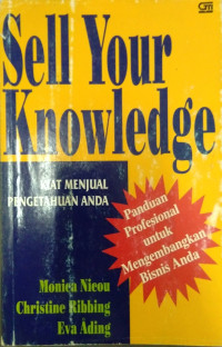 Image of Sell Your Knowledge Kiat Menjual Pengetahuan Anda: Panduan Profesional untuk Mengembangkan Bisnis