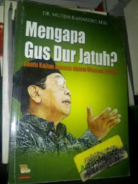 Mengapa Gus Dur jatuh?: Suatu Kajian Bahasa dalam Wacana Politik