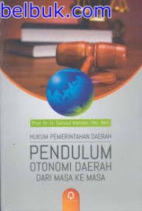 Hukum Pemerintahan Daerah, Pendulum Otonomi Daerah dari Masa ke Masa