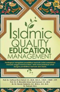 Islamic Quality Education Management: Pentingnya Mengelola Pendidikan Bermutu untuk Melahirkan Manusia Unggul Menurut Islam, Serta Mencerdaskan Umat dengan Pendidikan Bermutu dan Islami