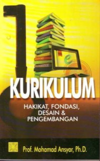 Image of Kurikulum : Hakikat, Fondasi, Desain dan Pengembangan