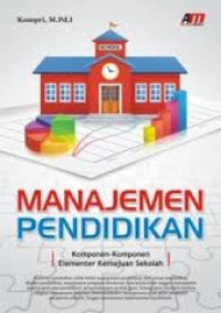 Image of Manajemen Pendidikan: Kompone-Komponen Elementer Kemajuan Sekolah