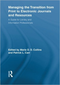 Managing the Transition from Print to Electronic Journals and Resources: A Guide for Library and Information Professionals